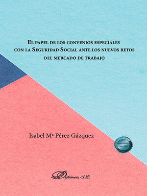 cover image of El papel de los convenios especiales con la Seguridad Social ante los nuevos retos del mercado de trabajo